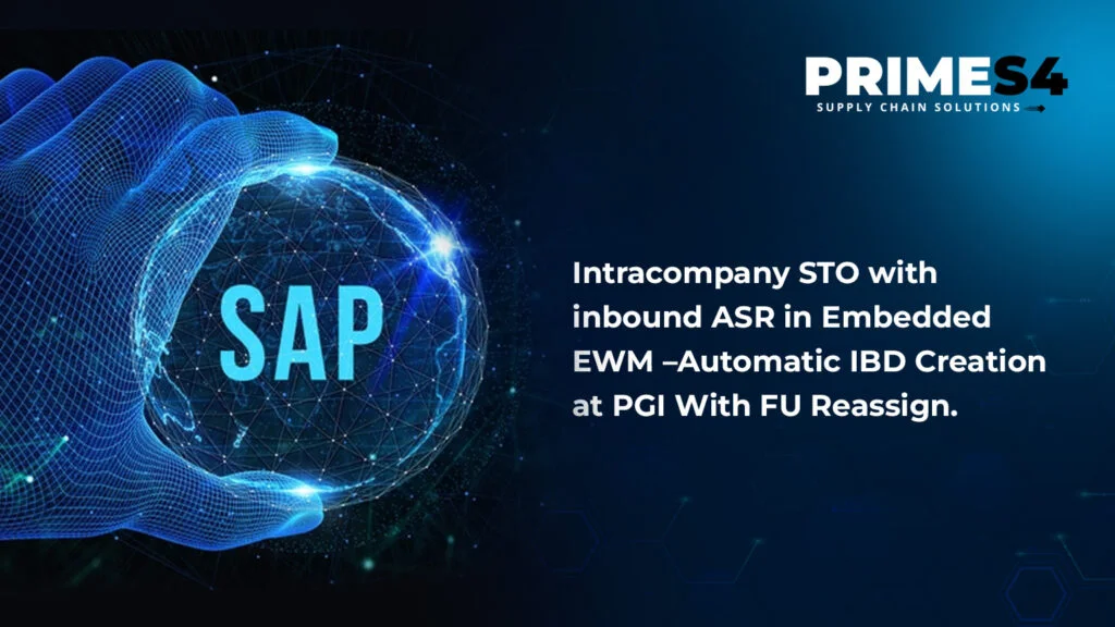 Intracompany STO with inbound ASR in Embedded EWM –Automatic IBD Creation at PGI With FU Reassign.