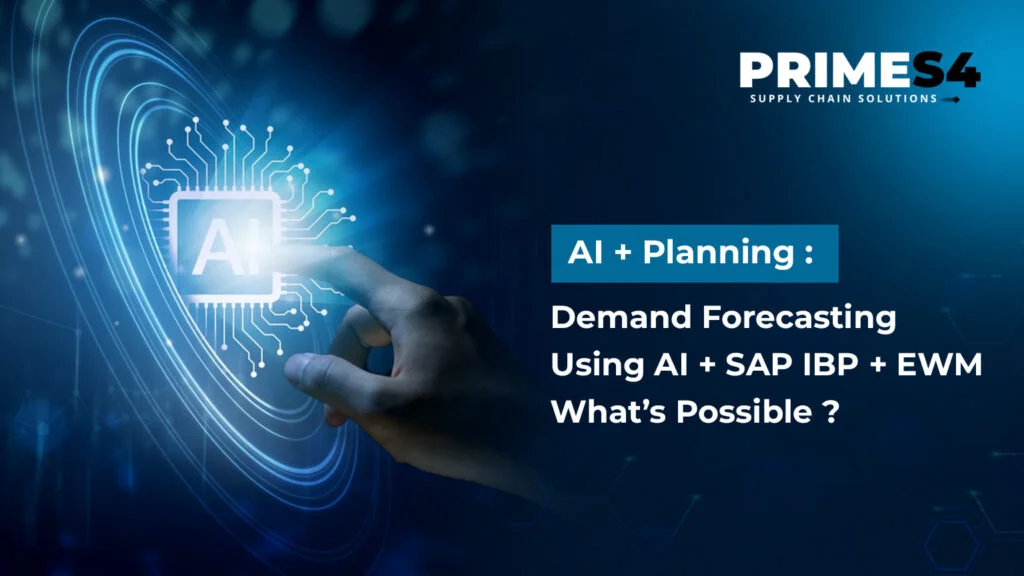 AI + Planning: Demand Forecasting Using AI + SAP IBP + EWM – What’s Possible? 